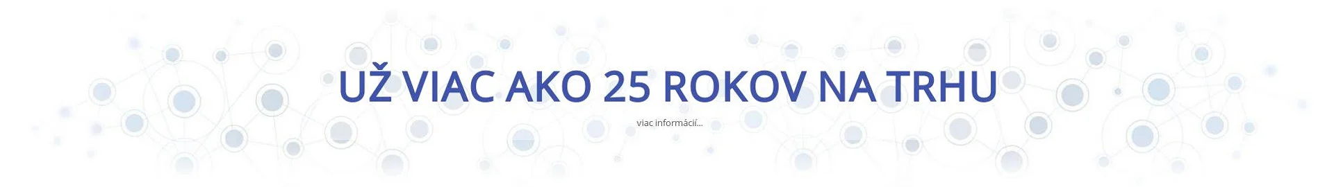 Banner Viac ako 25 rokov na trhu